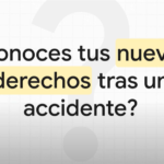 ¿Conoces tus nuevos derechos tras un accidente?